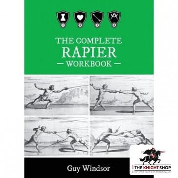 The Complete Rapier Workbook By Guy Windsor